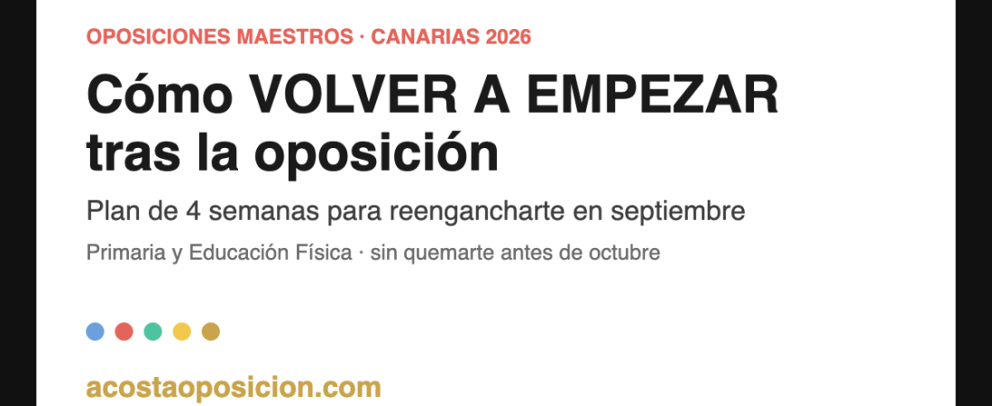 Cómo volver a empezar tras la oposición 2026 en Canarias: plan de 4 semanas para septiembre